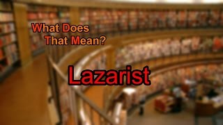 What does Lazarist mean [upl. by Josefa19]