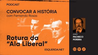 Rotura da “Ala Liberal”  Pacheco Pereira no Convocar a História  PODCAST  ESQUERDANET [upl. by Lalad]