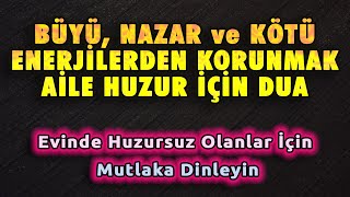 BÜYÜ NAZAR ve KÖTÜLÜKLERDEN KORUNMA AİLE DUASI DİNLE Dualar Hazinesi [upl. by Yelsew]