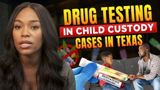 Drug Testing in Child Custody Cases in Texas [upl. by Alves]