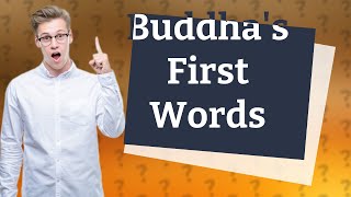 What were Buddhas First Words after Enlightenment [upl. by Dorrehs132]