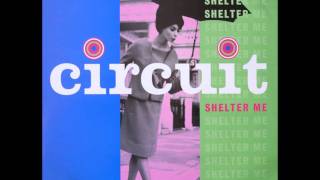 Circuit  Shelter Me [upl. by Citron]