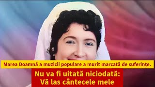 Marea Doamnă a muzicii populare a murit SUFERINDĂ de durere [upl. by Halilahk]