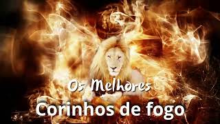 Corinhos de fogo músicas pentecostais [upl. by Ytsur]