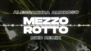 Alessandra Amoroso  Mezzo Rotto NOID Remix [upl. by Yael]