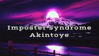 Imposter Syndrome  Akintoye lyrics [upl. by Ayirp]