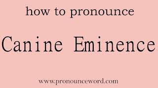 Canine Eminence How to pronounce the english word Canine Eminence Start with C Learn from me [upl. by Cimah]