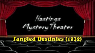 Hastings Mystery Theater quotTangled Destiniesquot 1932 [upl. by Okram]