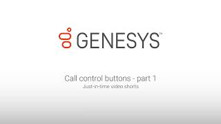 Genesys University Call Control Buttons in Interaction Desktop  Part 1 [upl. by Nahsor463]