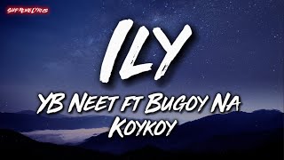 Ily  YB Neet ft Bugoy Na Koykoy Lyric Video [upl. by Leonerd]