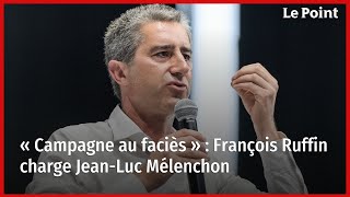 « Campagne au faciès »  François Ruffin charge JeanLuc Mélenchon [upl. by Asseralc]