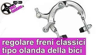 Come regolare i freni classici tipo olanda della bici TUTORIAL [upl. by Ecallaw]