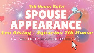 7TH LORD RULER FUTURE SPOUSE APPEARANCE for Leo Risings or Aquarius in 7th House 💍💘 [upl. by Nekcerb]