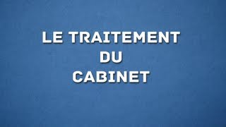 LE TRAITEMENT DU CABINET [upl. by Eiggam]