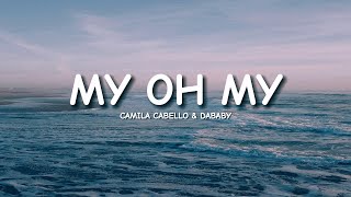 Camila Cabello  My Oh My Lyrics ft DaBaby [upl. by Irb334]