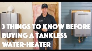 Tankless Water Heater 3 Things to Know [upl. by Ydnarb]