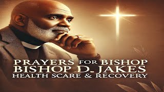 Bishop TD Jakes Health Scare Prayers and Support for His Swift Recovery [upl. by Eylatan]