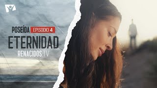 POSEÍDA  Renacidos  Episodio 4 ETERNIDAD [upl. by Brindell]