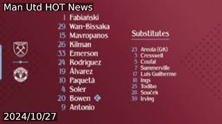 West Ham V Manchester United – LineUp Announced [upl. by Placidia]