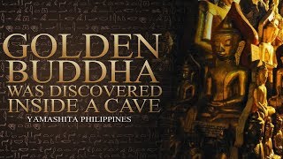 Yamashita Philippines  Golden Buddha Discovered Inside a Cave [upl. by Idnas541]