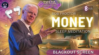 Bob Proctor Money Affirmations  BLACKOUT SLEEP MEDITATION  Delta WAVES 8 HRS [upl. by Sackman]