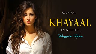 TALWIINDER  KHAYAL Remix  Progressive House  Remix Muzik India  Main Tera Hoya [upl. by Peters]