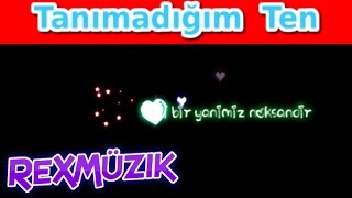 Tanımadığım Ten  Şarkı Sözleri  Lyrics [upl. by Mazur]