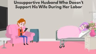 Unsupportive Husband Who Doesnt Support His Wife During Her Labor [upl. by Nnyllatsyrc]