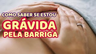 Como Saber se Estou Grávida pela Barriga LEIA A DESCRIÇÃO [upl. by Careaga]