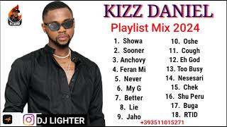 KIZZ DANIEL 2024 PLAYLIST MIXAFOAFROBEATDJ LIGHTER [upl. by Blythe]