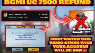 BGMI ₹7500 REFUND WITH UC  HOW TO REFUND ₹7500 IN BGMI  BGMI ID 5 YEARS BAN 🛑  MUST WATCH [upl. by Edurtreg]