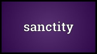 Sanctity Meaning [upl. by Iaoh485]