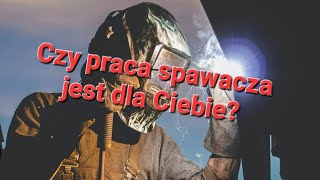 Czy praca spawacza jest dla Ciebie [upl. by Aicital]