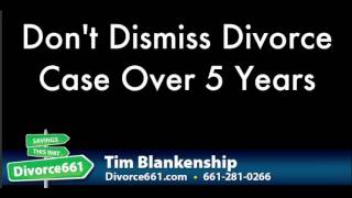 Dont Dismiss California Divorce Case Over 5 Years [upl. by Westberg]