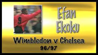 EFAN EKOKU  Wimbledon v Chelsea 9697  Retro Goal [upl. by Ativla192]