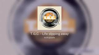 TGC  Life slipping away [upl. by Otina909]