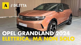 OPEL GRANDLAND 2024 la nuova generazione è ELETTRICA ma non solo [upl. by Emelda]