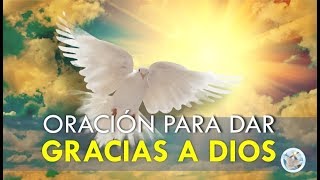 ORACIÓN PARA DAR GRACIAS A DIOS POR TODAS SUS BENDICIONES [upl. by Nodyroc]