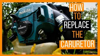 How To Replace The Carburettor on a Makita EB5300TH Blower [upl. by Titos]