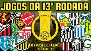 PRÓXIMOS JOGOS DA SÉRIE B 13ª RODADA 2906 A 0207 [upl. by Anola]