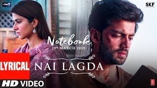 LYRICAL Nai Lagda Video  Notebook  Zaheer Iqbal amp Pranutan Bahl  Vishal Mishra  Asees TSERIES [upl. by Frayda12]