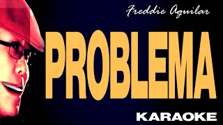 PROBLEMA  Freddie Aguilar Karaoke [upl. by Arty]