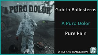 Gabito Ballesteros  A Puro Dolor Lyrics English Translation  Spanish and English Dual Lyrics [upl. by Nimad]