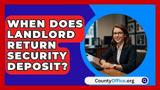 When Does Landlord Return Security Deposit  CountyOfficeorg [upl. by Darius]