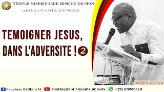 TEMOIGNER JESUS DANS LADVERSITE  22 I PROPHETE REGIS AM ABIDJANMMS [upl. by Aicilf722]