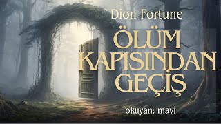 Ölüm Kapısından Geçiş  Dion Fortune Sesli Kitap  Tek parça [upl. by Einhoj]