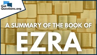 A Summary of the Book of Ezra  GotQuestionsorg [upl. by Camroc]