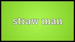 Straw man Meaning [upl. by Rhoades971]