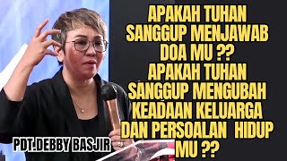 APAKAH TUHAN SANGGUP MENJAWAB DOA MU ⁉️⁉️  PdtDebby Basjir [upl. by Ahtan]