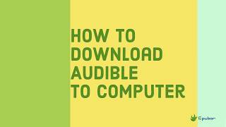 How to Download Audible Audiobooks to A WindowsMac Computer  2019 Works [upl. by Utir669]